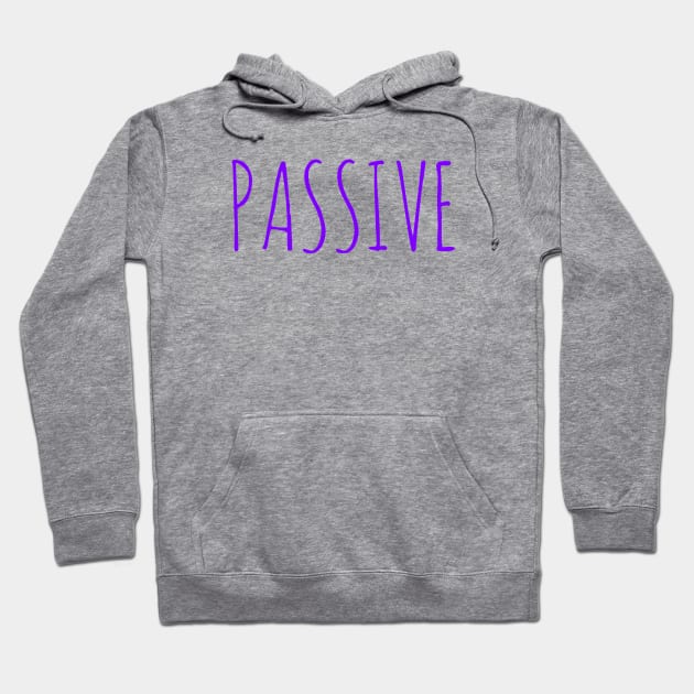 Passive not aggressive t-shirt Hoodie by Coreoceanart